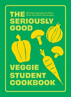 The Seriously Good Veggie Student Cookbook -  Quadrille