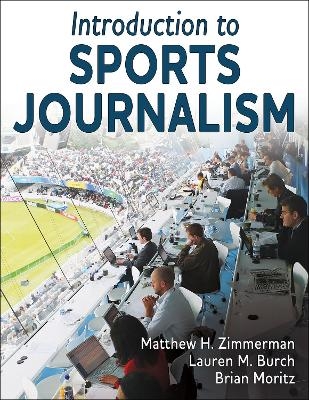 Introduction to Sports Journalism - Matthew H. Zimmerman, Lauren M. Burch, Brian Moritz