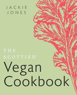 The Scottish Vegan Cookbook - Jackie Jones