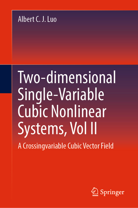 Two-dimensional Single-Variable Cubic Nonlinear Systems, Vol II - Albert C. J. Luo