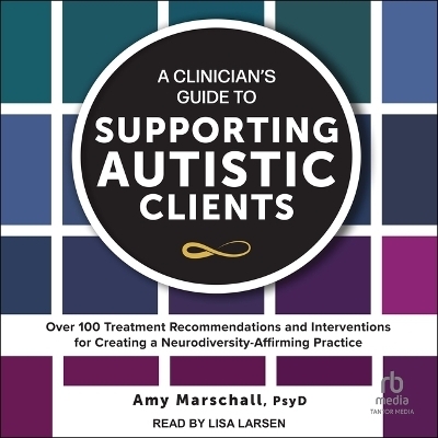 A Clinician's Guide to Supporting Autistic Clients - Amy Marschall