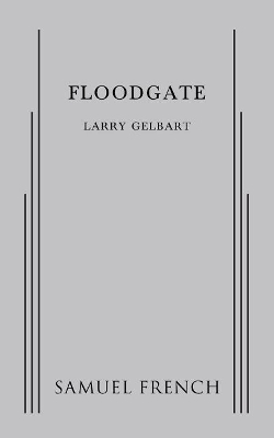 Floodgate - Larry Gelbart