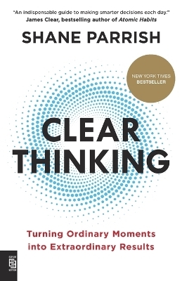 Clear Thinking - Shane Parrish