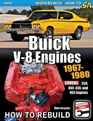 Buick V-8 Engines 1967-1980: How to Rebuild - Mike Forsythe