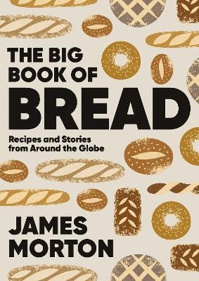 The Big Book of Bread - James Morton