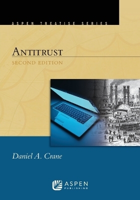 Aspen Treatise for Antitrust - Daniel A Crane