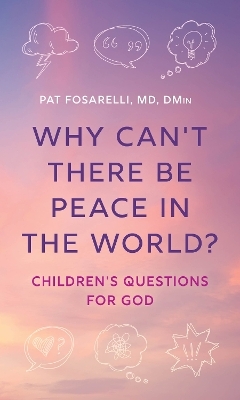 Why Can't There Be Peace in the World? - Pat Fosarelli