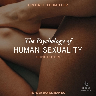 The Psychology of Human Sexuality - Justin J Lehmiller