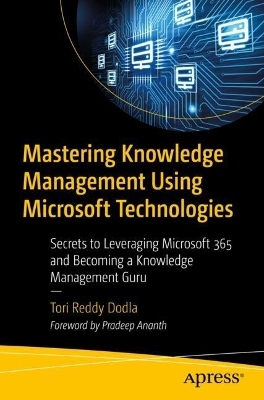 Mastering Knowledge Management Using Microsoft Technologies - Tori Reddy Dodla