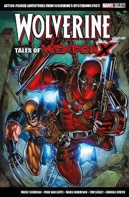 Marvel Select Wolverine: Tales of Weapon X - Marc Sumerak, Fred Van Lente