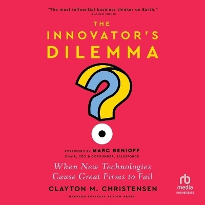 The Innovator's Dilemma, with a New Foreword - Clayton M Christensen