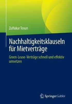 Nachhaltigkeitsklauseln für Mietverträge - Zulfukar Tosun