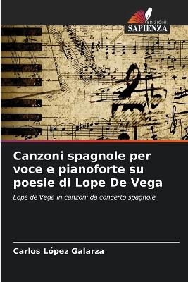 Canzoni spagnole per voce e pianoforte su poesie di Lope De Vega - Carlos L�pez Galarza