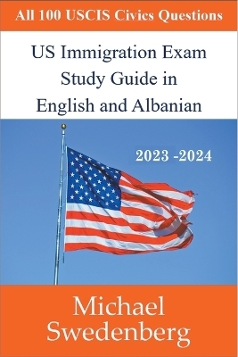 US Immigration Exam Study Guide in English and Albanian - Michael Swedenberg