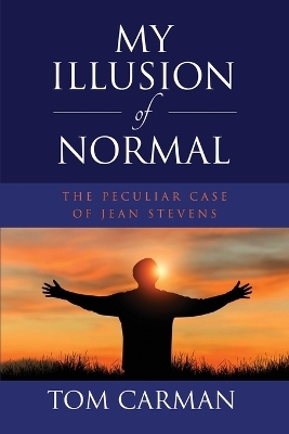 My Illusion of Normal - Tom Carman