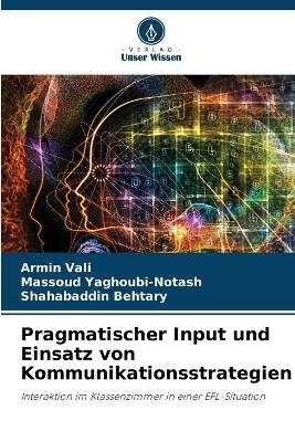 Pragmatischer Input und Einsatz von Kommunikationsstrategien - Armin Vali, Massoud Yaghoubi-Notash, Shahabaddin Behtary