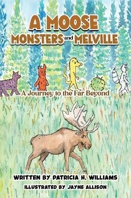 A Moose, Monsters and Melville - Patricia H Williams