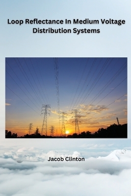 Loop Reflectance In Medium Voltage Distribution Systems - Jacob Clinton