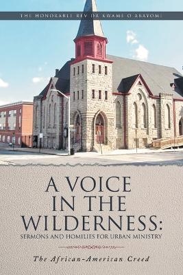 A Voice in the Wilderness - REV Dr The Honorable Kwame O Abayomi