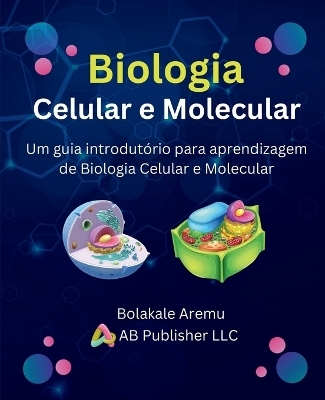 Biologia Celular e Molecular - Bolakale Aremu