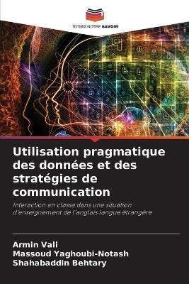 Utilisation pragmatique des donn�es et des strat�gies de communication - Armin Vali, Massoud Yaghoubi-Notash, Shahabaddin Behtary