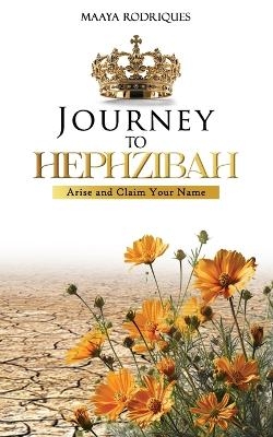 Journey to Hephzibah - Maaya Rodriques