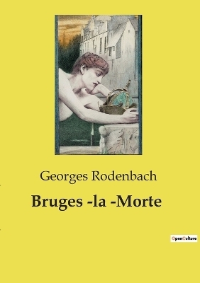 Bruges -la -Morte - Georges Rodenbach