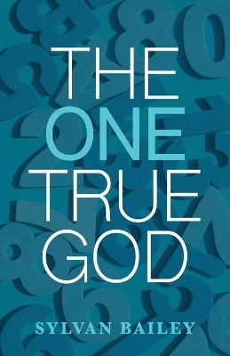 The One True God - Sylvan Bailey