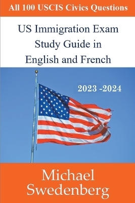 US Immigration Exam Study Guide in English and French - Michael Swedenberg