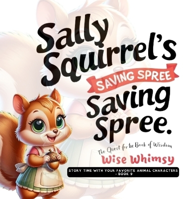 Sally Squirrel's Saving Spree - Wise Whimsy