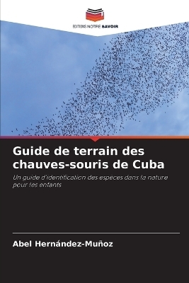 Guide de terrain des chauves-souris de Cuba - Abel Hern�ndez-Mu�oz