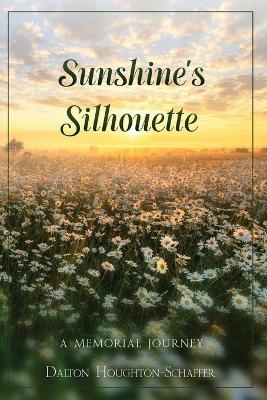Sunshine's Silhouette - Dalton Houghton-Schaffer