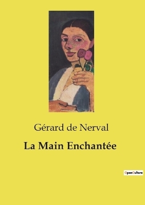La Main Enchant�e - G�rard de Nerval