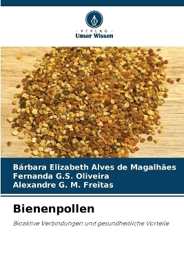 Bienenpollen - B�rbara Elizabeth Alves de Magalh�es, Fernanda G S Oliveira, Alexandre G M Freitas