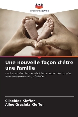 Une nouvelle fa�on d'�tre une famille - Cliseldes Kieffer, Aline Graciela Kieffer