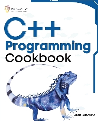 C++ Programming Cookbook - Anais Sutherland