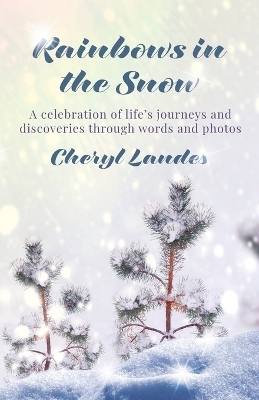 Rainbows in the Snow - Cheryl Landes