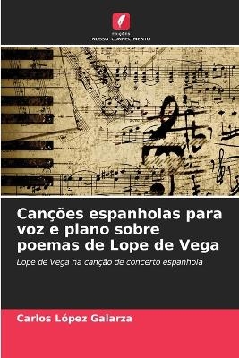 Can��es espanholas para voz e piano sobre poemas de Lope de Vega - Carlos L�pez Galarza