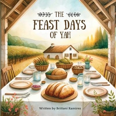 The Feast Days of Yah - Brittani Ramirez