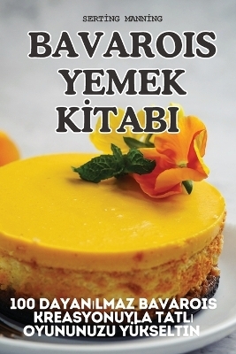 Bavarois Yemek Kİtabi -  Sertİng Mannİng