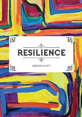 Resilience - Mervin Scott