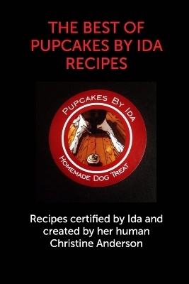 Pupcakes By Ida Cookbook - Christine Anderson