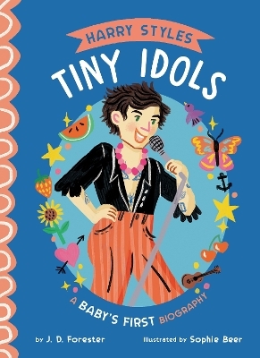 Harry Styles: A Baby's First Biography - J. D. Forester