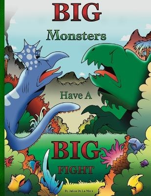 Big Monsters Have A Big Fight - Julian E de la Mora