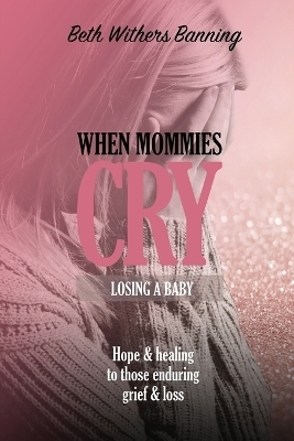 When Mommies Cry - Beth Withers Banning