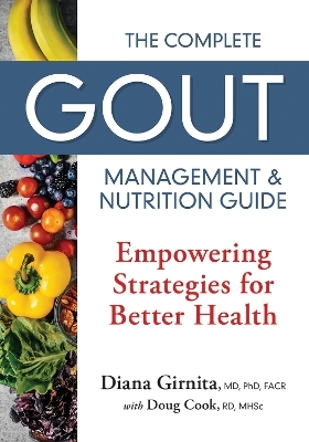 The Complete Gout Management and Nutrition Guide - Diana Girnita, Doug Cook