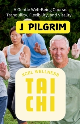 Xcel Wellness Tai Chi - J Pilgrim