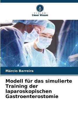 Modell f�r das simulierte Training der laparoskopischen Gastroenterostomie - M�rcio Barreira