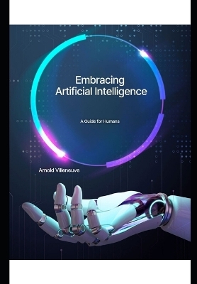 Embracing Artificial Intelligence - Arnold Villeneuve