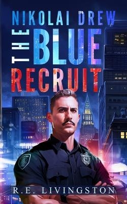 The Blue Recruit - Robert E Livingston
